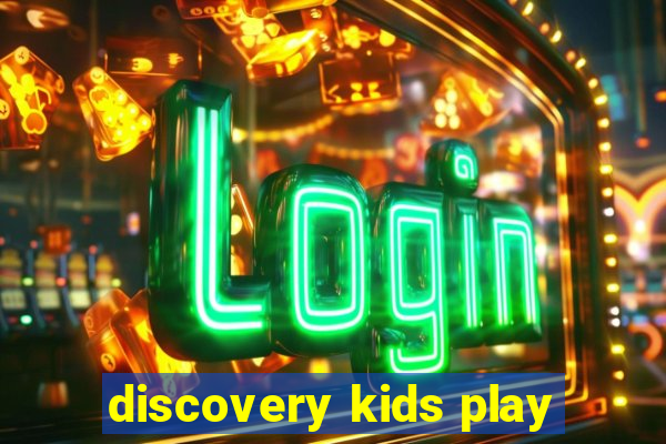 discovery kids play